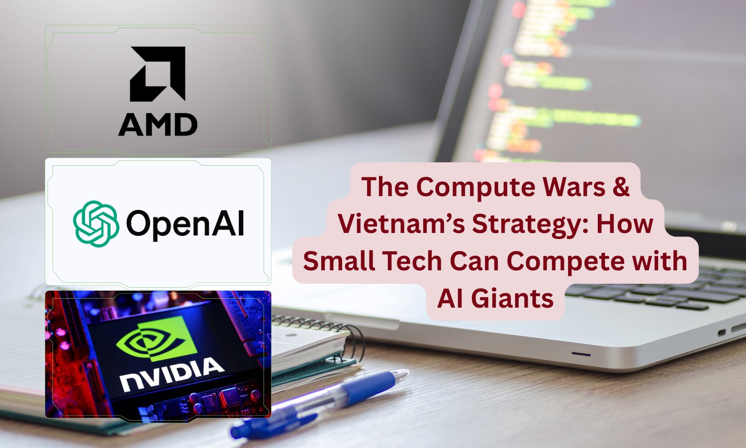 The Compute Wars & Vietnam’s Strategy: How Small Tech Can Compete with AI Giants