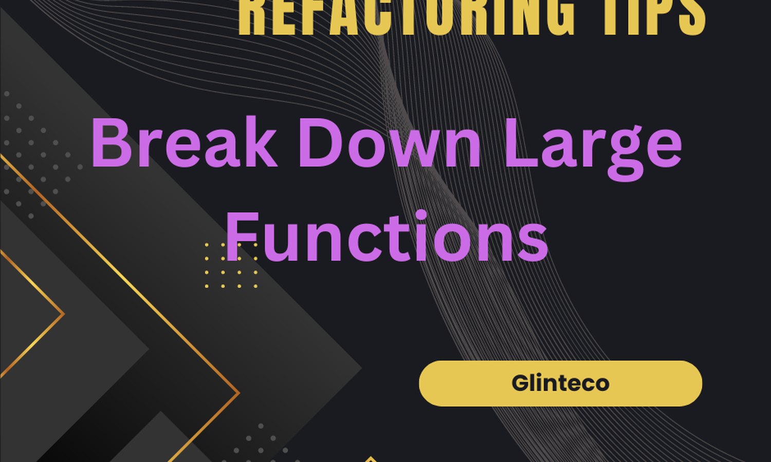 [TIPS] Refactoring - Clean Code - Tip 3: Break Down Large Functions