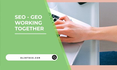 How GEO and SEO Work Together