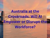 Australia at the Crossroads: Will AI Empower or Disrupt the Workforce?