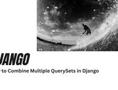 How to Combine Multiple QuerySets in Django